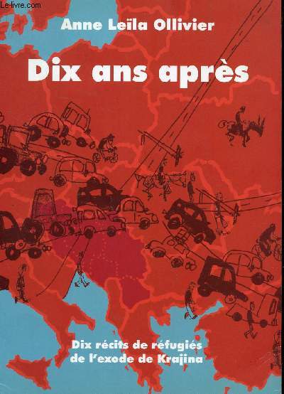 DIX ANS APRES - DIX RECITS DE REFUGIES DE L'EXODE DE KRAJINA.