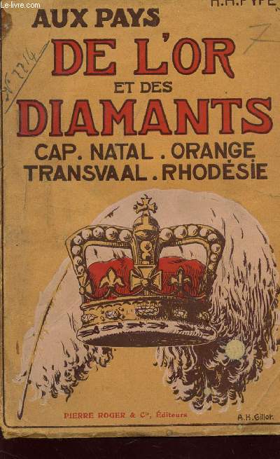 AU PAYS DE L'OR ET DES DIAMANTS - CAP - NATAL - ORANGE - TRANSVAAL - RHODESIE / COLLECTION 