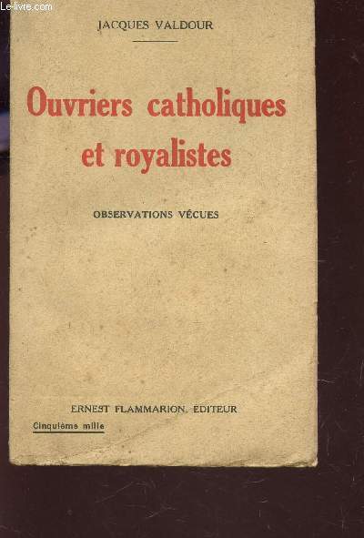 OUVRIERS CATHOLIQUES ET ROYALISTES - OBSERVATIONS VECUES / ROMANS SUR IZERE ET DECAZEVILLE.
