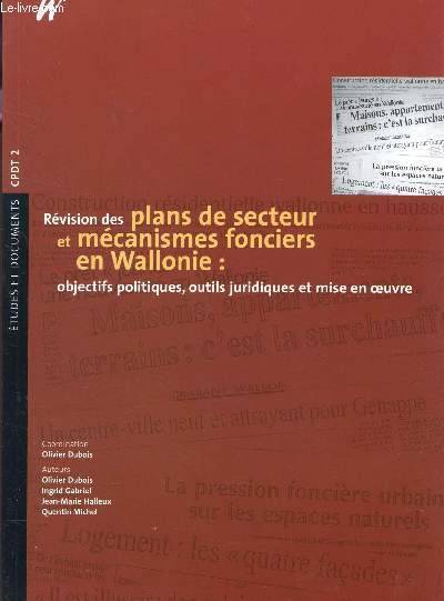 REVISION DES PLANS DE SECTEUR ET MECANISMES FONCIERS EN WALLONIE : OBJECTIFS POLITIQUES, OUTILS JURIDIQUES ET MISE EN OEUVRE / COLLECTION 