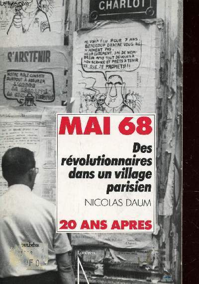 MAI 68 - DES REVOLUTIONNAIRES DANS UN VILLAGE PARISIEN / 20 ANS APRES.