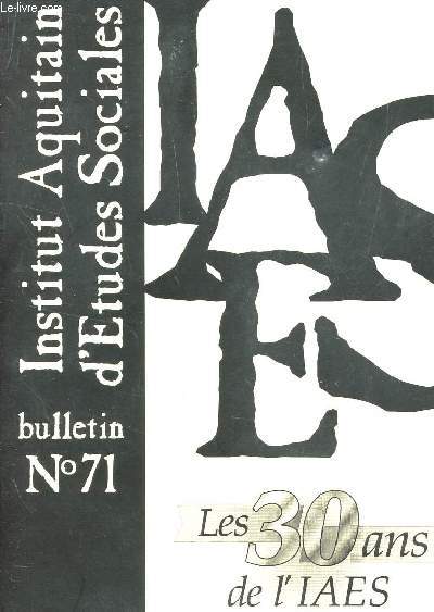 IAES - BULLETIN N71 / - NOVEMBRE 1998 / LES 30 ANS DE L'IAES, INCLUT LA TABLE DECENNALE 1988-1998.