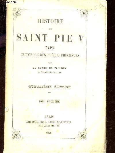 HISTOIRE DE SAINT PIE V PAPE DE L'ORDRE DES FRERES PRECHEURS - TOME DEUXIEME / QUATRIEME EDITION.