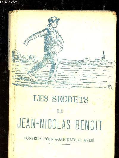 LES SECRETS DE JEAN-NICOLAS BENOIT - CONSEILS D'UN AGRICULTEUR AVISE.