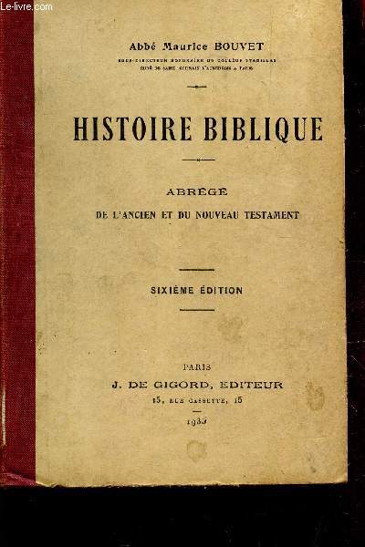 HISTORIE BIBLIQUE - ABREGE DE L'ANCIEN ET DU NOUVEAU TESTAMENT / SIXIEME EDITION.