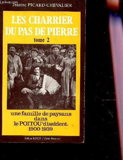 LES CHARRIER DU PAS DE PIERRE - TOME 2 : UNE FAMILLE DE PAYSANS LE POITOU 