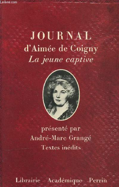 JOURNAL D'AIMEE DE COIGNY - LA JEUNE CAPTIVE.