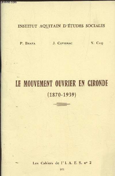 LE MOUVEMENT OUVRIER EN GIRONDE (1870-1939) / LES CAHIERS DE L'I.A.E.S. N2.