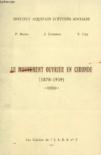 LE MOUVEMENT OUVRIER EN GIRONDE (1870-1939) / LES CAHIERS DE L'I.A.E.S. N2.