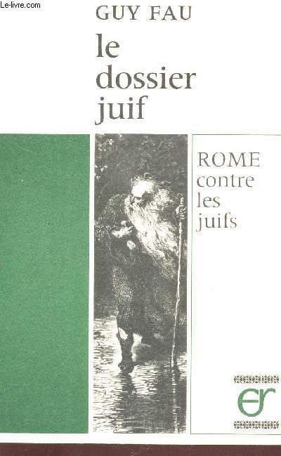 LE DOSSIER JUIF - ROME CONTRE LES JUIFS.