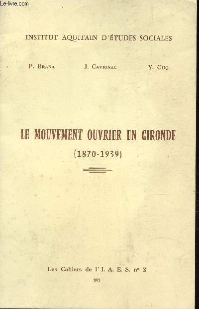 LE MOUVEMENT OUVRIER EN GIRONDE (1870-1939) / LES CAHIERS DE L'I.A.E.S. N2.