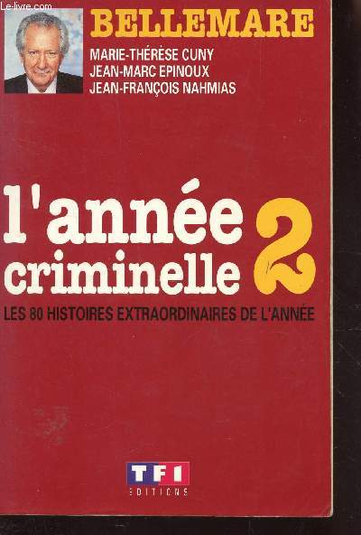 L'ANNÉE CRIMINELLE 2 - LES 80 HISTOIRES EXTRAORDINAIRES DE L'ANNEE.