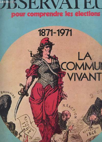 LE NOUVEL OBSERVATEUR, POUR COMPRENDRE LES ELECTIONS / N333 - DU 15 AU 21 MARS 1971 / 1871-1971 : LA COMMUNE VIVANTE.