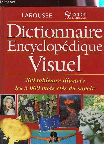 DICTIONNAIRE ENCYCLOPEDIQUE VISUEL - 300 TABLEAUX ILLUSTRES - LES 5000 MOTS CLEFS DU SAVOIR.