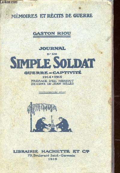 JOURNAL D'UN SIMPLE SOLDAT -GUERRE CAPTIVITE - 1914-1915 / MEMOIRES ET RECITS DE GUERRE.