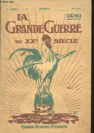LA GRANDE GUERRE DU XXe SIECLE- 1ere ANNEE - N4 - MAI 1915 / LA PREMEDITATION AUTRICHIENNE - NOUVEAU COPRS DE COMBATTANTS DANS L'ARMEE FRANCAISE - LES CHEFS - ETC...