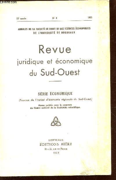 REVUE JURIDIQUE ET ERCONOMIQUE DU SUD OUEST - SERIE ECONOMIQUE / 12e ANNEE - N4 - ANNEE 1963 / ANNALES DE LA FACULTE DE DROIT DESSCIENCES ECONOMIQUES DE L'UNIVERSITE DE BORDEAUX.