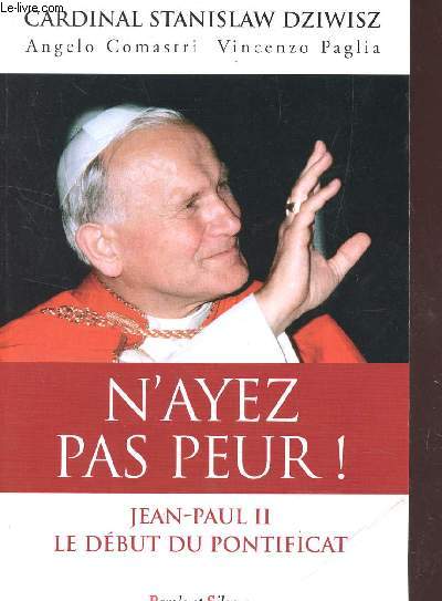 N'AYEZ PAS PEUR ! - JEAN PAUL II, LE DEBUT DU PONTIFICAT.