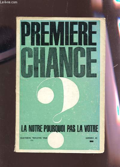 PREMIERE CHANCE? - LA NOTRE POURQUOI PAS / N43 - 4e TRIMESTRE1968 : UNE NUIT SUR ORION - LE CONDAMNE A MORT - LA REVANCHE - L'HISTOIRE DES LARMES - MYSTERE - PEGRIET - LA TERRE - LA MORT DU CLOWN - LES MAINS ETC...