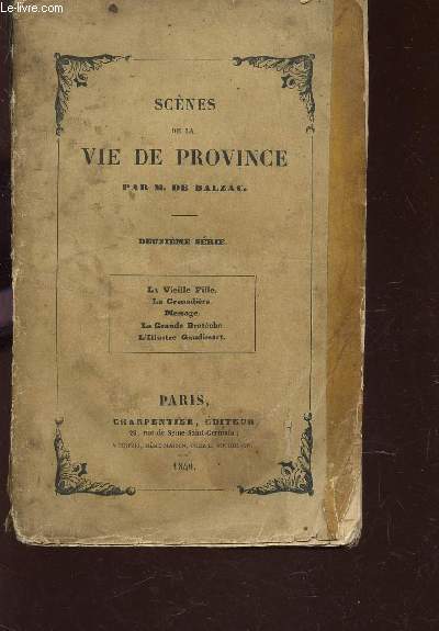 SCENES DE LA VIE DE PROVINCE / LA VIEILLE FILLE - LA GRANDIERE - MESSAGE - LA GRANDE BRETECHE - L4ILLUSTRE GAUDISSART.