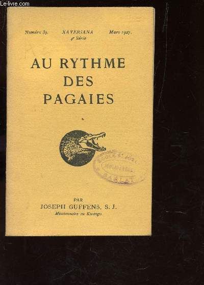 AU RYTHME DES PAGAIES / SERIE CONGO : N7 / LES DEBUTS - UN QUART DE SIECLE - LE DUR LABEUR - PREMIERES DIFFICULTES - LES FERMES CHAPELLES ETC...