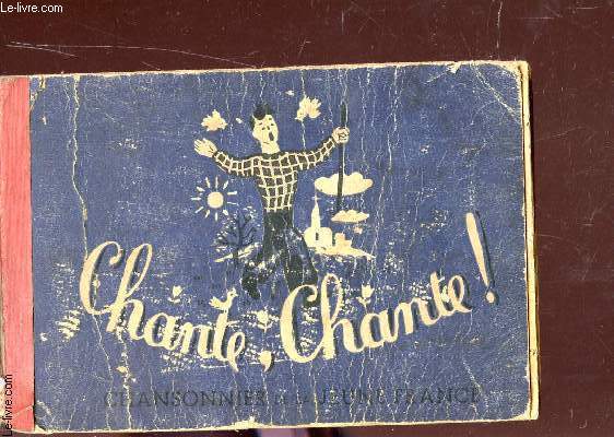 CHANTE, CHANTE! - CHANSONNIER DE LA JEUNE FRANCE.