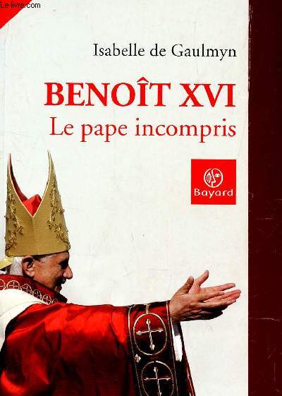 BENOIT XVI - LE PAPE INCOMPRIS.
