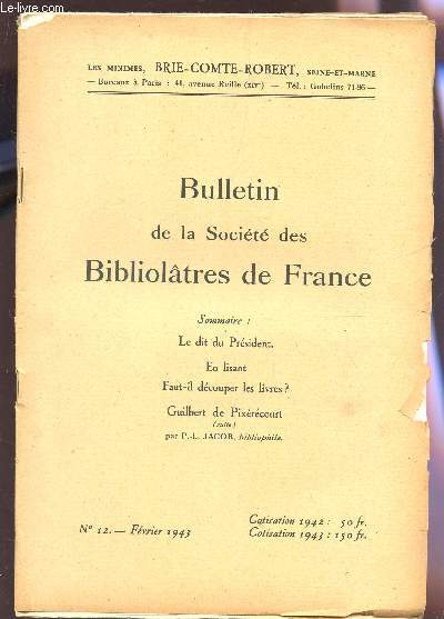 BULLETIN DE LA SOCIETE DES BIBLIOLATRES DE FRANCE / N12 - FEVRIER 1943 / LE DIT DU PRESIDENT - EN LISANT - FAUT IL DECOUPER LES LIVRES? - GUILBERT DE PIXERECOURT (SUITE).