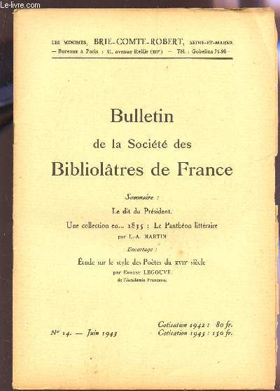BULLETIN DE LA SOCIETE DES BIBLIOLATRES DE FRANCE / N14 - JUIN 1943 / LE DIT DU PRESIDENT - UNE COLLECTION EN ...1835 : LE PANTHEON MILITAIRES - ENCARTAGE : ETUIDE SUR LE STYLE DES POETES DE XVIIe SIECLE PAR E. LEGOUVE.