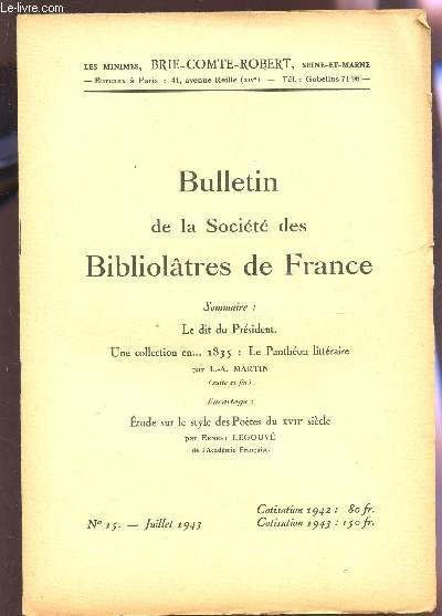 BULLETIN DE LA SOCIETE DES BIBLIOLATRES DE FRANCE / N15 - JUILLET 1943 / LE DIT DU PRESIDENT - UNE COLLECTION EN ...1835 : LE PANTHEON MILITAIRES (SUITE ET FIN) - ENCARTAGE : ETUIDE SUR LE STYLE DES POETES DE XVIIe SIECLE PAR E. LEGOUVE.