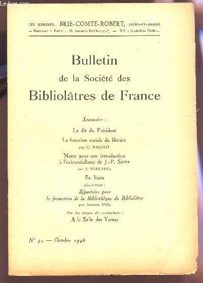 BULLETIN DE LA SOCIETE DES BIBLIOLATRES DE FRANCE / N31 - OCTOBRE 1946 / LE DIT DU PRESIDENT - LA FONCTION SOCIALE DU LIBRAIRE - NOTES POUR UNE INTRODUCTION A L'EXISTENTIALISME DE J.P. SARTRES - EN LISANT - REERTOIRE POUR LA FORMATION DE LA BIBLIOTHEQUE.