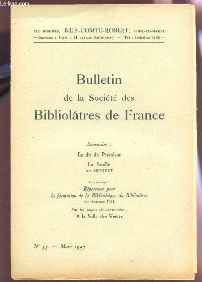 BULLETIN DE LA SOCIETE DES BIBLIOLATRES DE FRANCE / N33 - MARS 1947 / LE DIT DU PRESIDENT - LA FEUILLE PAR ARNAULT / REPERTOIRE POUR LA FORMATION DE LA BIBLIOTHEQUE DU BIBLIOLATRE.