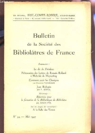 BULLETIN DE LA SOCIETE DES BIBLIOLATRES DE FRANCE / N34 - MAI 1947 / LE DIT DU PRESIDENT - PRESENTATION DES LETTRES DE ROMAIN ROLLAND A MALWIDA DE MEYSENBURG - COMMENT AVOIR LES CLASSIQUES - JEAN RICHEPIN / REPERTOIRE POUR LA FORMATION DE LA BIBLIOTHEQUE