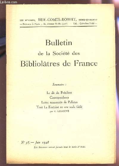 BULLETIN DE LA SOCIETE DES BIBLIOLATRES DE FRANCE / N38 - JUIN 1948 / LE DIT DU PRESIDENT - CORRESPONDANCE - LETTRE MANUSCRITE DE PELLETAN - TOUTE LA FONTAINE EN UNE SEULE FABLE PAR E. LEGOUVE.