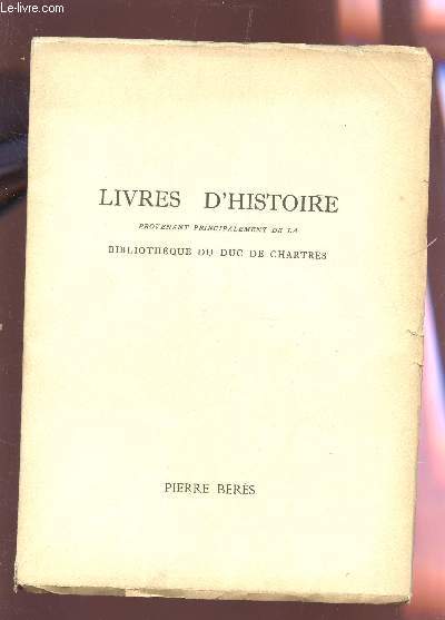 CATALOGUE 43 : LIVRES D'HISTOIRE - PROVENANT DE LA BIBLIOTHEQUE DU DUC DE CHARTRES.
