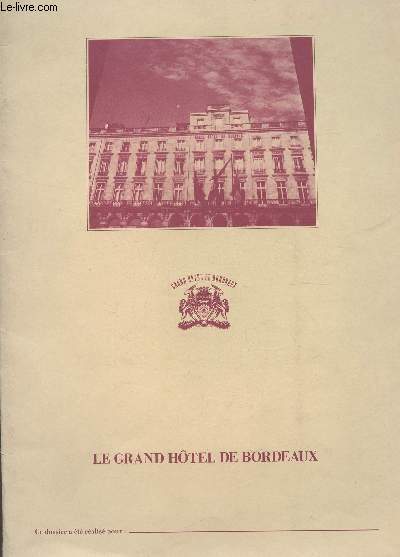 PLAQUETTE DE PRESENTATION DU GRAND HOTEL DE BORDEAUX.