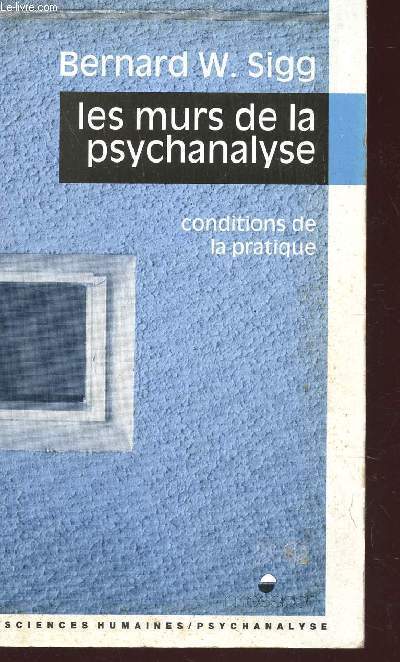 LES MURS DE LA PSYCHANALYSE - CONDITIONS DE LA PRATIQUE / COLLECTION 