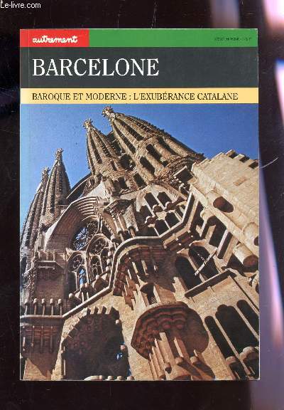 BARCELONE - BAROQUE ET MODERNE : L'EXUBERANCE CATALANE / SERIE MONDE.