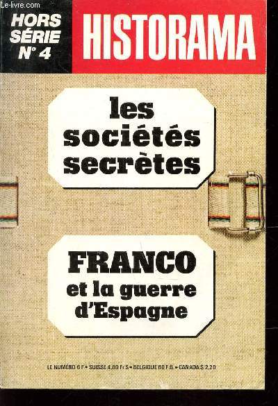 HISTORAMA - HORS SERIE N4 : LES SOCIETES SECRETES / FRANCO ET LA GUERRE D'ESPAGNE.