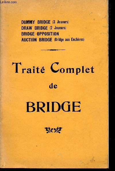 TRAITE DE BRIDGE  2, 3 OU 4 JOUEURS - BRIDGE OPPOSITION ET BRIDGE AUX ENCHERES.