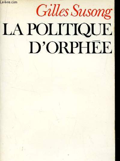 LA POLITIQUE D'ORPHEE - ESSAI SUR LA TRADITION DESPOTIQUE EN GRECE ANCIENNE / COLLECTION 