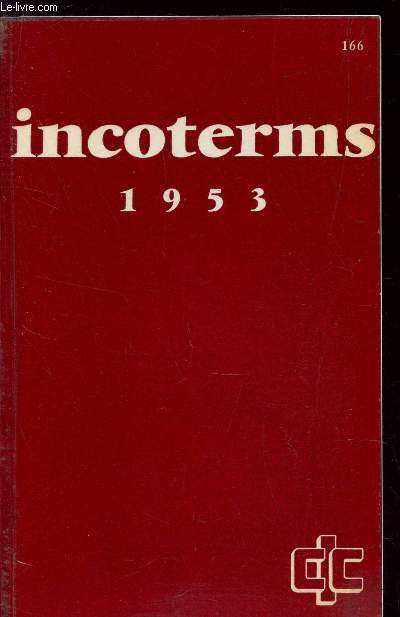 INCOTERMS 1953 / REGLES INTERNATIONALES POUR L'INTERPRETATION DES TERMES COMMERCIAUX.