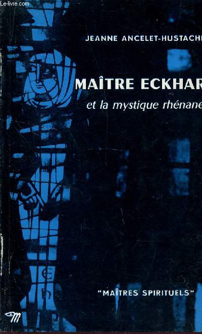 MAITRE ECKHART ET LA MYSTIQUE RHENANE / COLLECTION 