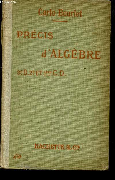PRECIS D'ALGEBRE - CONTENANT 567 EXERCICES ET PROBLEMES - CLASSES DE 3e B - 2e ET 1ere CD / 8e EDITION.
