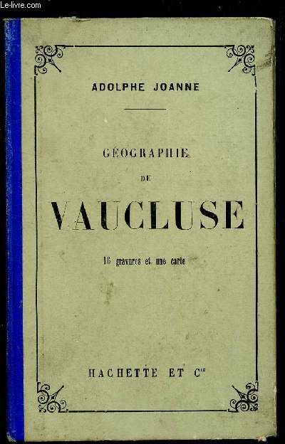 GEOGRAPHIE DE VAUCLUSE - 16 GRAVURES ET UNE CARTE.