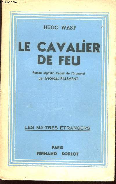 LE CAVALIER DE FEU - COLLECTION LES MAITRES ETRANGERS.