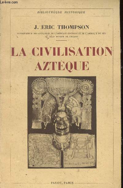LA CIVILISATION AZTEQUE / BIBLIOTHEQUE HISTORIQUE.