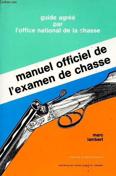 MANUEL OFFICIEL DE L'AXAMEN DE CHASSE / GUIDE AGREE PAR L'OFFICE NATIONAL DE LA CHASSE.