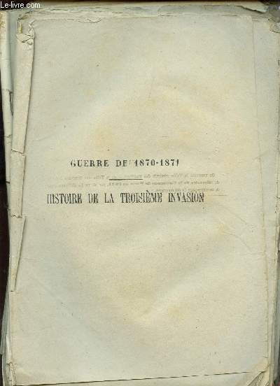 HISTOIRE DE LA TROISIEME INVASION - SIEGE DE PARIS - 1870-1871.
