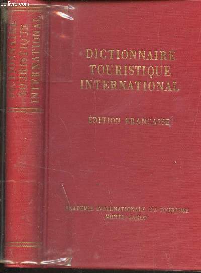 DICTIONNAIRE TOURISTIQUE INTERNATIONAL - EDITION FRANCAISE.